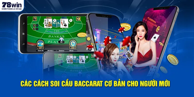 Các cách soi cầu Baccarat cơ bản cho người mới