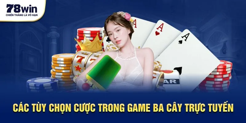 Các tùy chọn cược trong game ba cây trực tuyến