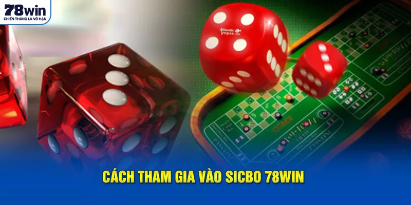 Cách tham gia vào Sicbo 78Win