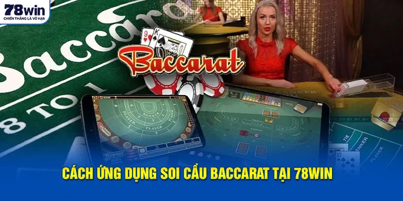 Cách ứng dụng soi cầu Baccarat tại 78WIN