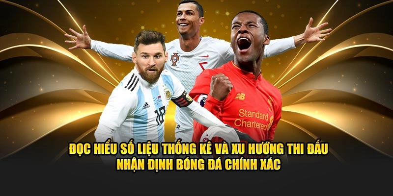Đọc hiểu số liệu thống kê và xu hướng thi đấu nhận định bóng đá chính xác