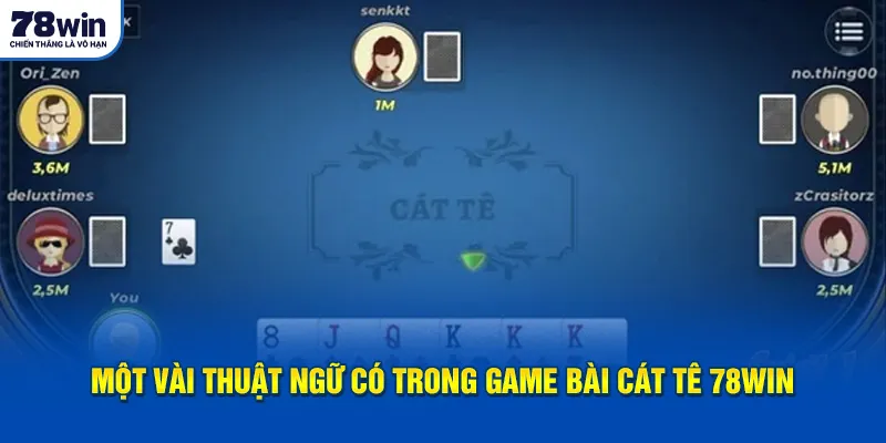 Một vài thuật ngữ có trong game bài cát tê 78WIN