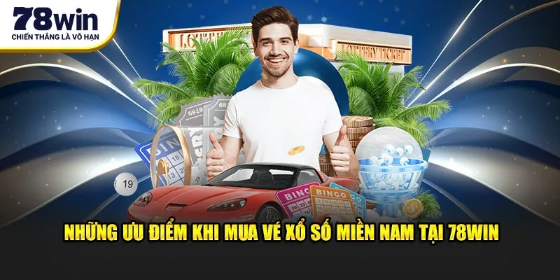 Những ưu điểm khi mua vé xổ số miền nam tại 78WIN