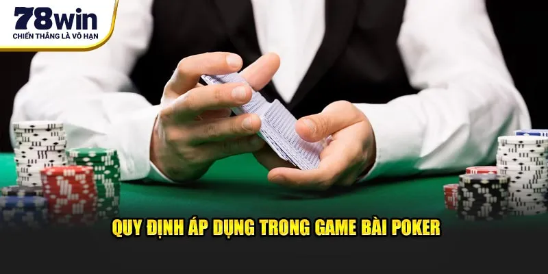  Quy định áp dụng trong game bài Poker