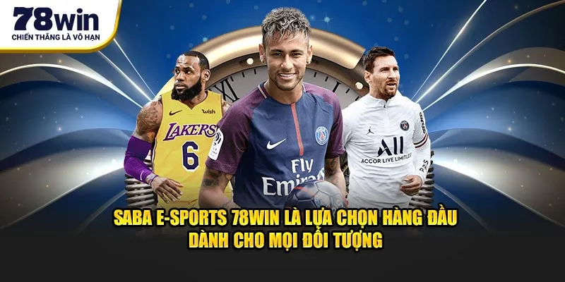 SABA E-sports 78Win là lựa chọn hàng đầu dành cho mọi đối tượng