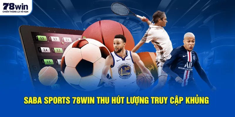 SABA Sports 78WIN thu hút lượng truy cập khủng 