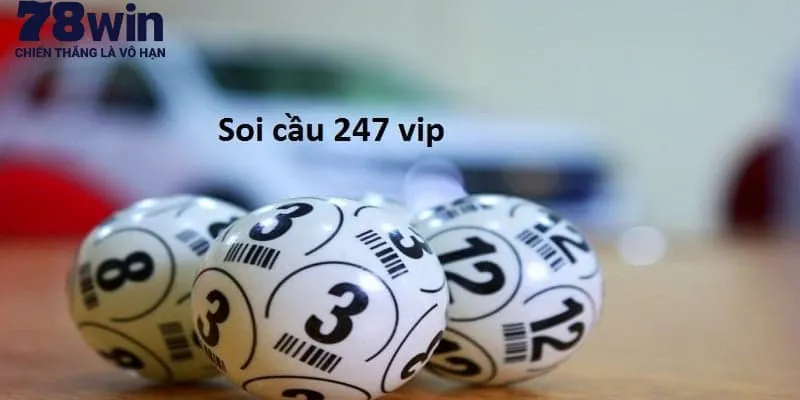 Soi cầu 247 VIP và các phương pháp hiệu quả