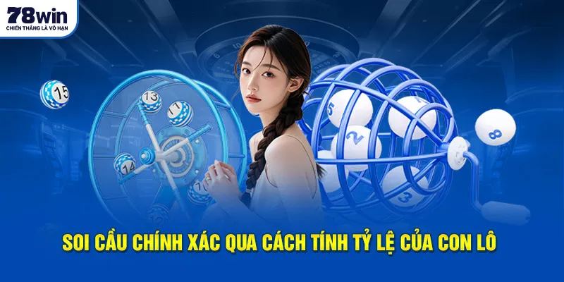 Soi cầu chính xác qua cách tính tỷ lệ của con lô 